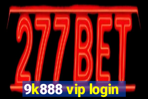 9k888 vip login